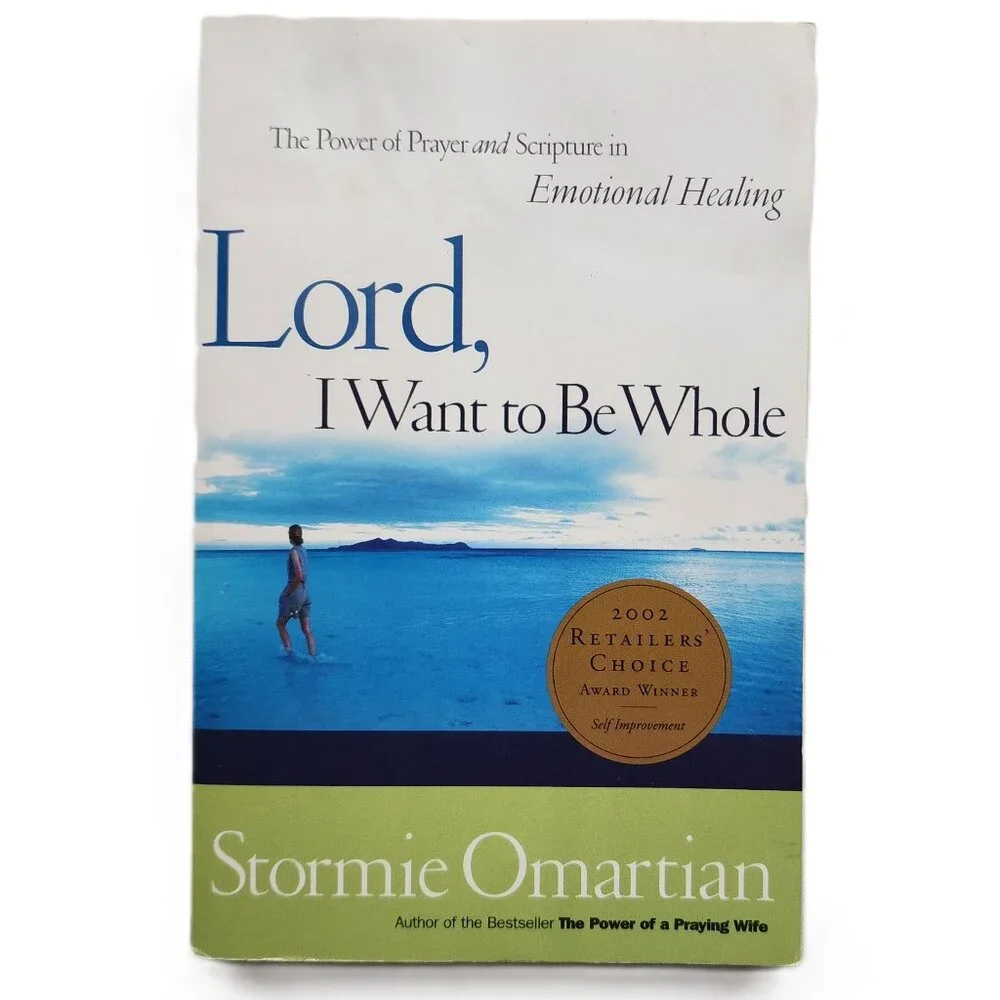 Lord, I Want to Be Whole: The Power of Prayer & Scripture in Emotionalal Healing